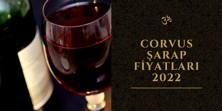 Şarap fiyatlarına yeni zam! Corvus Şarap Fiyatları 2022